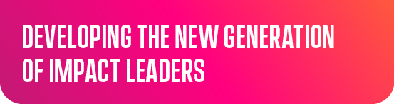 Developing the new generation of impact leaders 
