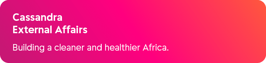 Cassandra External Affairs Building a cleaner and healthier Africa.