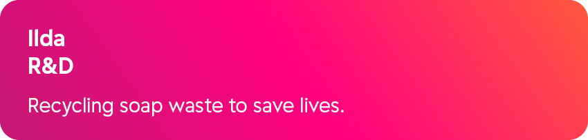 Ilda R&D Recycling soap waste to save lives.