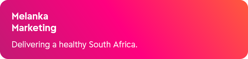 Melanka Marketing Delivering a healthy South Africa. 