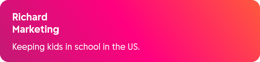 Richard Marketing Keeping kids in school in the US.
