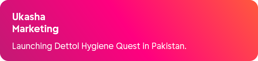Ukasha Marketing Launching Dettol Hygiene Quest in Pakistan.
